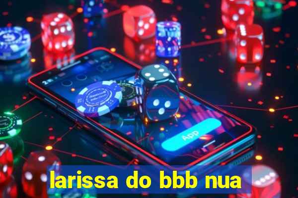 larissa do bbb nua